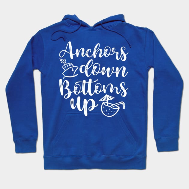 Anchors Down Bottoms Up Cruise Drinking Funny Hoodie by GlimmerDesigns